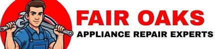 Fair Oaks Appliance Repair Experts